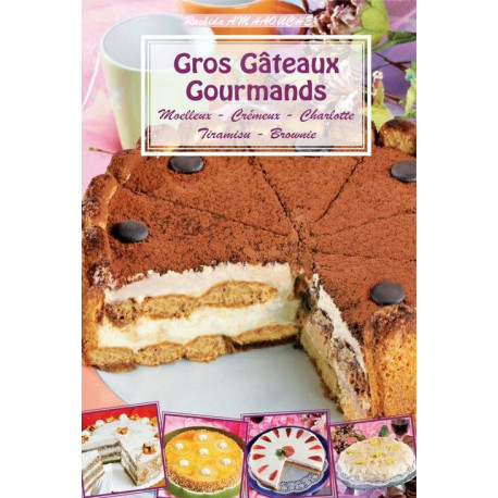 Gros gâteaux gourmands (moelleux crémeux charlotte tiramisu brownie) Gros gâteaux gourmands (moelleux crémeux charlotte tiramisu brownie)