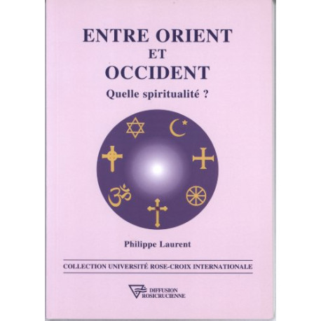 Entre Orient et Occident : Quelle spiritualité Entre Orient et Occident : Quelle spiritualité