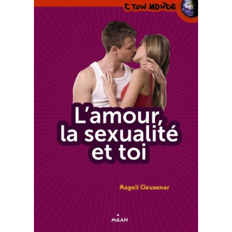 L'Amour la sexualité et toi L'Amour la sexualité et toi