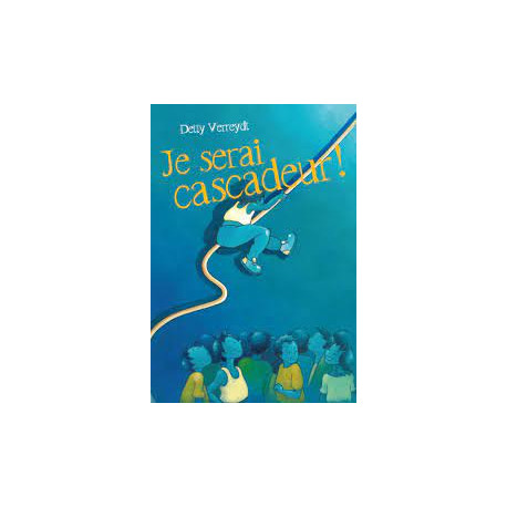 Je serai cascadeur Je serai cascadeur