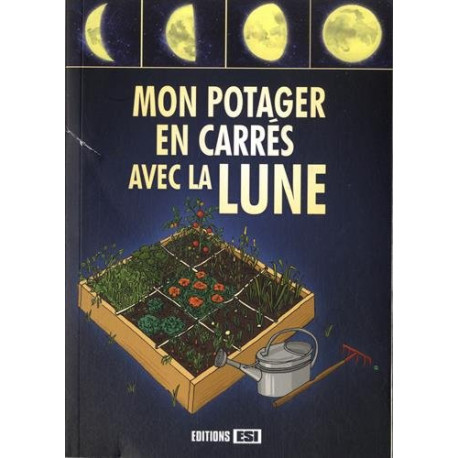 Mon potager en carrés avec la Lune Mon potager en carrés avec la Lune