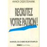 Recrutez votre patron ! : manuel du chercheur d'emploi