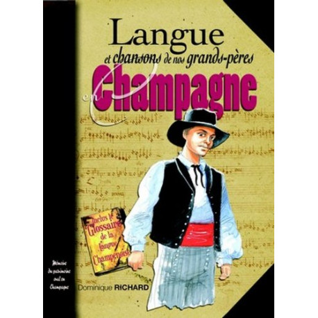 Champagne langue et chansons de nos grands-pères Champagne langue et chansons de nos grands-pères