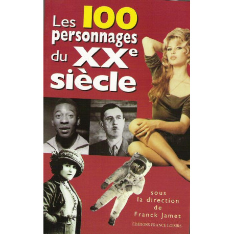 Les 100 personnages du xxe siècle Les 100 personnages du xxe siècle