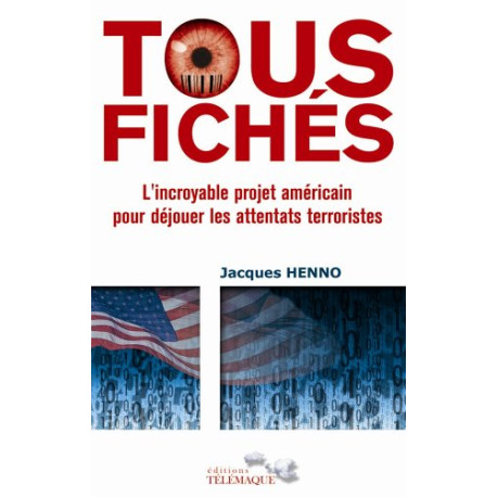 Tous fichés : L'incroyable projet américain pour déjouer les... Tous fichés : L'incroyable projet américain pour déjouer les...