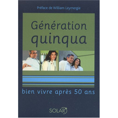 Génération quinqua : Bien vivre après 50 ans Génération quinqua : Bien vivre après 50 ans