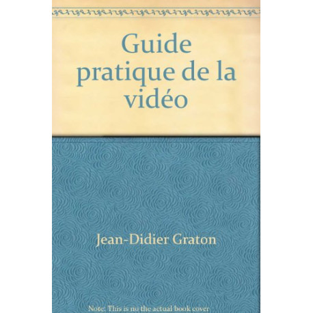 Guide pratique de la vidéo Guide pratique de la vidéo
