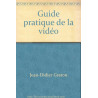 Guide pratique de la vidéo