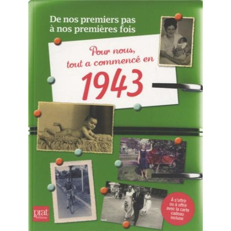 Pour nous tout a commencé en 1943 : De nos premiers pas à nos... Pour nous tout a commencé en 1943 : De nos premiers pas à nos...