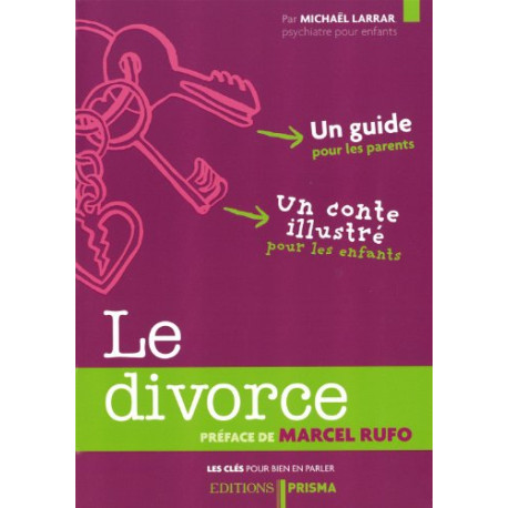 Les clés pour bien en parler - Le divorce Les clés pour bien en parler - Le divorce