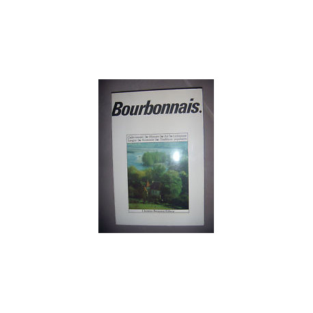 Bourbonnais : cadre naturel histoire art litterature langue... Bourbonnais : cadre naturel histoire art litterature langue...