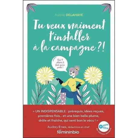 Tu veux vraiment t'installer à la campagne ?: Oui ? Alors il faut... Tu veux vraiment t'installer à la campagne ?: Oui ? Alors il faut...