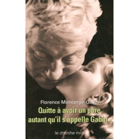 Quitte à avoir un père autant qu'il s'appelle Gabin Quitte à avoir un père autant qu'il s'appelle Gabin