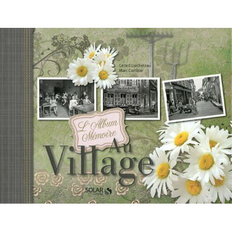 AU VILLAGE - L'ALBUM MEMOIRE AU VILLAGE - L'ALBUM MEMOIRE