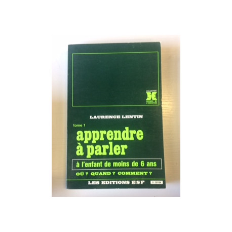 Apprendre a parler a l'enfant de moins de 6 ans t1 Apprendre a parler a l'enfant de moins de 6 ans t1