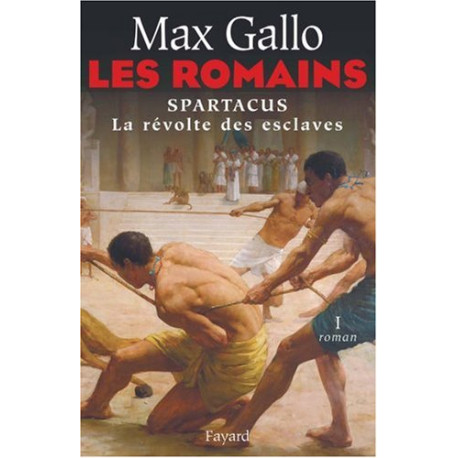 Les Romains Tome 1 : Spartacus : La Révolte des esclaves Les Romains Tome 1 : Spartacus : La Révolte des esclaves