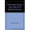 Comment choisir son chat et le rendre heureux