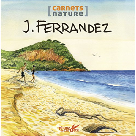 Le Carnet nature de Ferrandez Le Carnet nature de Ferrandez