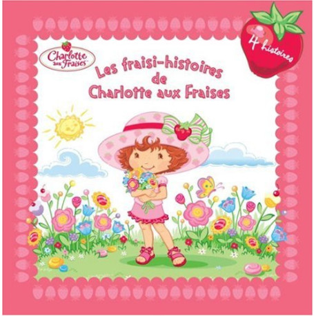 Les fraisi-histoires de Charlotte aux Fraises Les fraisi-histoires de Charlotte aux Fraises