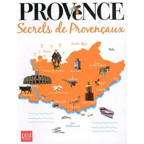 Provence : Secrets de Provençaux Provence : Secrets de Provençaux