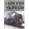 L'age d'or de la traction à vapeur en France 1900-1950