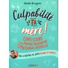 Culpabilité ta mère !: Confessions d'une maman d'aujourd'hui pour...