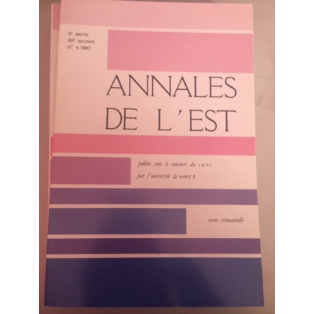 Annales de l'Est 5e série 39e année N°4 1987 Revue trimestrielle Annales de l'Est 5e série 39e année N°4 1987 Revue trimestrielle