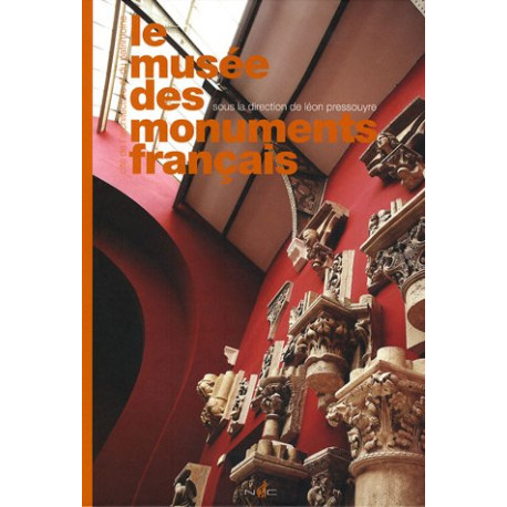 Le musée des monuments français : Cité de l'architecture et du... Le musée des monuments français : Cité de l'architecture et du...