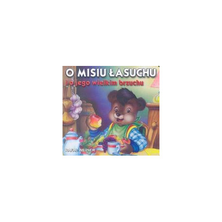 O misiu lasuchu i o jego wielkim brzuchu O misiu lasuchu i o jego wielkim brzuchu