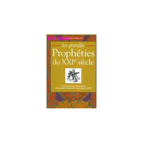 LES GRANDES PROPHETIES DU XXIEME SIECLE. L'avènement d'une ère... LES GRANDES PROPHETIES DU XXIEME SIECLE. L'avènement d'une ère...