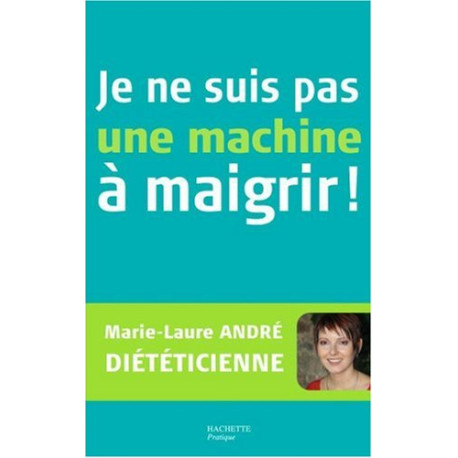 Je ne suis pas une machine à maigrir Je ne suis pas une machine à maigrir