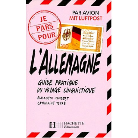 L'ALLEMAGNE. Guide pratique du voyage linguistique L'ALLEMAGNE. Guide pratique du voyage linguistique