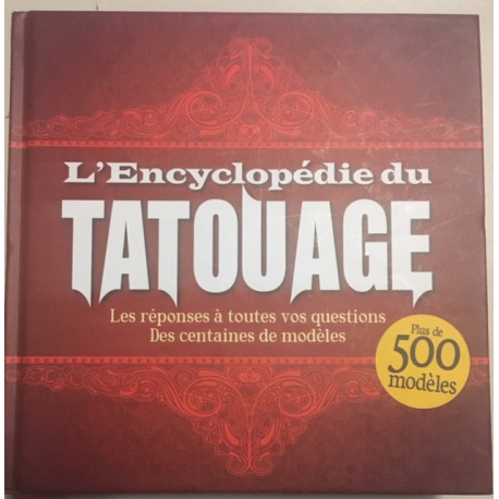 L'ENCYCLOPEDIE DU TATOUAGE - LES REPONSES A TOUTES VOS QUESTIONS -... L'ENCYCLOPEDIE DU TATOUAGE - LES REPONSES A TOUTES VOS QUESTIONS -...