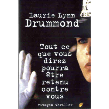 Tout ce que vous direz pourra être retenu contre vous Tout ce que vous direz pourra être retenu contre vous