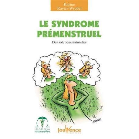 Le syndrome prémenstruel : Des solutions naturelles Le syndrome prémenstruel : Des solutions naturelles