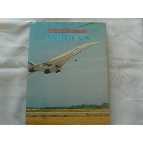 Le Monde fascinant des avions Le Monde fascinant des avions