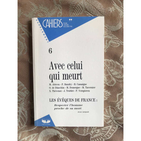 Cahiers pour croire aujourd'hui supplement n° 6 avec celui qui meurt Cahiers pour croire aujourd'hui supplement n° 6 avec celui qui meurt