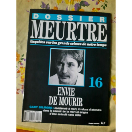 Dossier MeurtreSur Les Grands Crimes de Notre temps Nº16-Envie de... Dossier MeurtreSur Les Grands Crimes de Notre temps Nº16-Envie de...