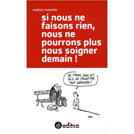 Si nous ne faisons rien nous ne pourrons plus nous soigner demain Si nous ne faisons rien nous ne pourrons plus nous soigner demain