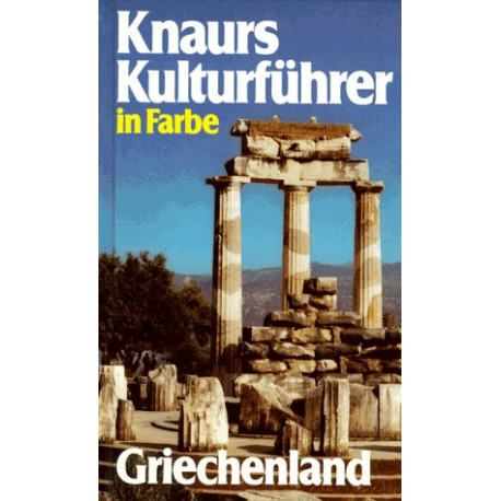 Knaurs Kulturführer in Farbe. Griechenland Knaurs Kulturführer in Farbe. Griechenland