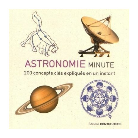 Astronomie minute : 200 concepts clés expliqués en un instant Astronomie minute : 200 concepts clés expliqués en un instant