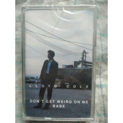 Lloyd Cole Don't get weird on me babe Cassette Audio-K7 NEUVE SOUS...