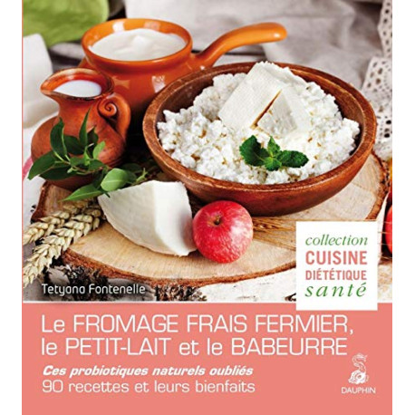 Le fromage frais fermier le petit-lait et le babeurre ces... Le fromage frais fermier le petit-lait et le babeurre ces...