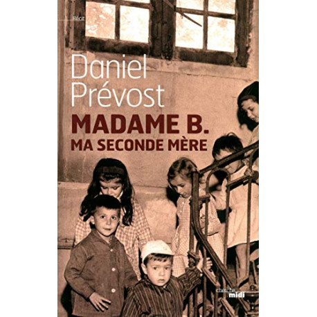 Madame B. ma seconde mère Madame B. ma seconde mère