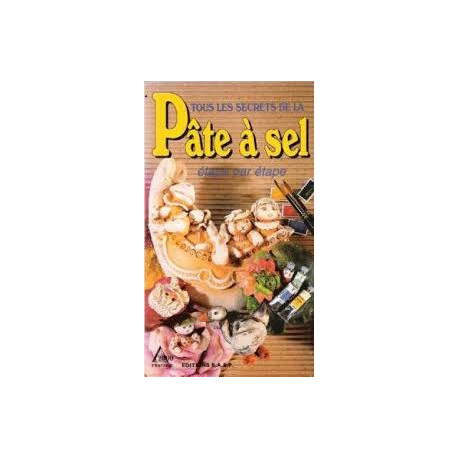 Tous les secrets de la pâte à sel : Étape par étape Tous les secrets de la pâte à sel : Étape par étape