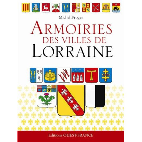 Armoiries des villes de Lorraine Armoiries des villes de Lorraine