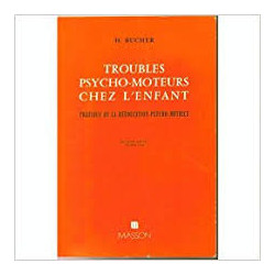TROUBLES PSYCHO-MOTEURS CHEZ L'ENFANT - PRATIQUE DE LA REEDUCATION...