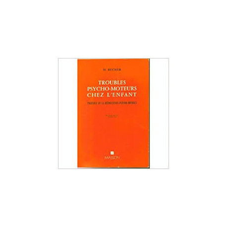 TROUBLES PSYCHO-MOTEURS CHEZ L'ENFANT - PRATIQUE DE LA REEDUCATION... TROUBLES PSYCHO-MOTEURS CHEZ L'ENFANT - PRATIQUE DE LA REEDUCATION...