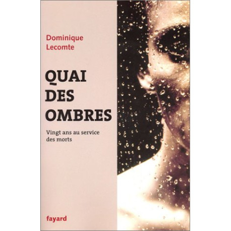 Quai des ombres : Vingt ans au service des morts Quai des ombres : Vingt ans au service des morts