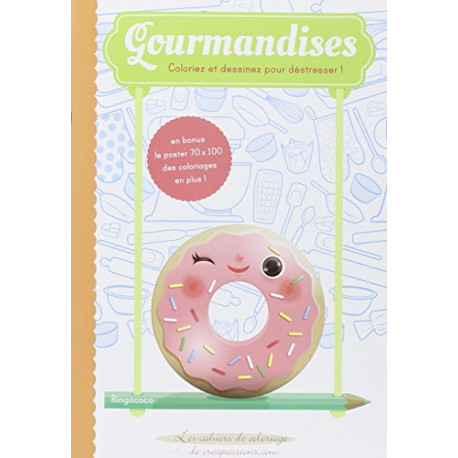 Gourmandises : coloriez et dessinez pour déstresser Gourmandises : coloriez et dessinez pour déstresser